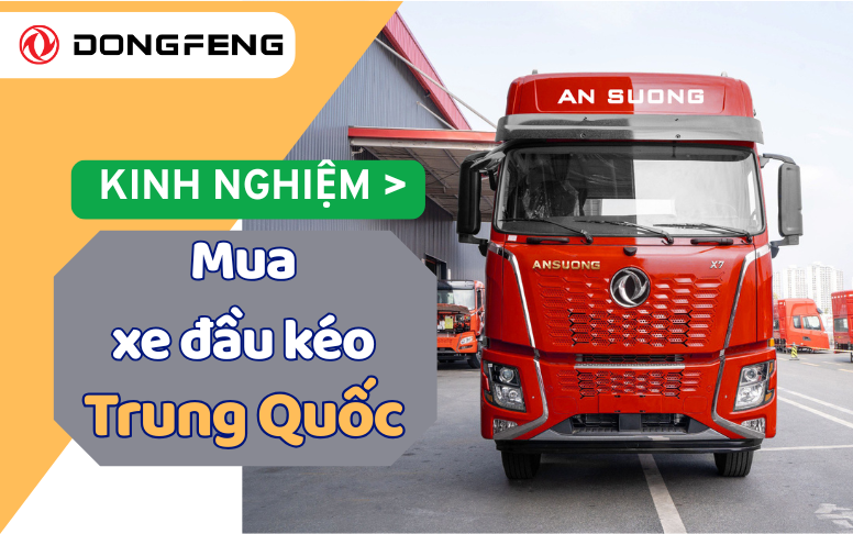 Kinh Nghiệm Mua Xe Đầu Kéo Trung Quốc Cho Nhà Đầu Tư Vận Tải Năm 2025